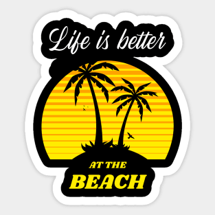 Life is better at the beach vacation Sticker